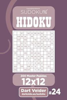 Paperback Sudoku Hidoku - 200 Master Puzzles 12x12 (Volume 24) Book