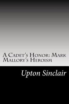 A Cadet's Honor by Upton Sinclair, Fiction, Literary - Book #1 of the Mark Mallory