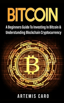 Paperback Bitcoin: The Beginners Guide to Investing in Bitcoin & Understanding Blockchain Cryptocurrency Book