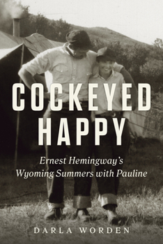 Paperback Cockeyed Happy: Ernest Hemingway's Wyoming Summers with Pauline Book