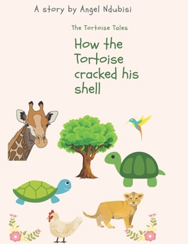 Paperback How the Tortoise cracked his shell: African Igbo folklores, children's bedtime stories. Book