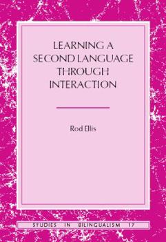 Learning a Second Language Through Interaction (Studies in Bilingualism, V. 17) - Book #17 of the Studies in Bilingualism