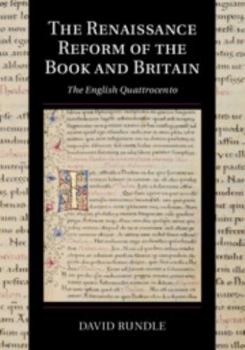 The Renaissance Reform of the Book and Britain - Book  of the Cambridge Studies in Palaeography and Codicology