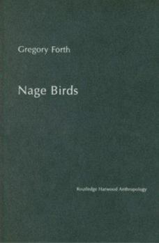 Hardcover Nage Birds: Classification and symbolism among an eastern Indonesian people (Studies in Environmental Anthropology) Book