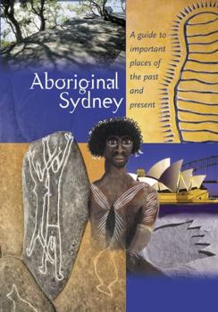 Paperback Aboriginal Sydney: A Guide to the Important Places of the Past and Present Book