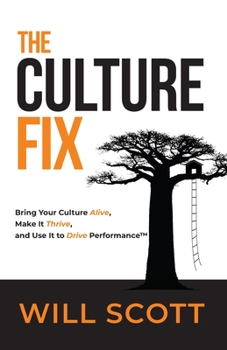 Paperback The Culture Fix: Bring Your Culture Alive, Make It Thrive, and Use It to Drive Performance Book