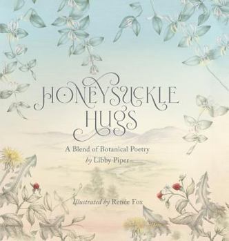 Hardcover Honeysuckle Hugs: A Blend of Botanical Poetry Book