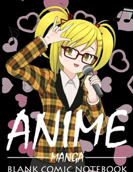 Anime Manga Blank Comic Notebook: Create Your Own Anime Manga Comics, Variety of Templates For Drawing Multi-Template Edition: Draw Awesome Of Comic ... This Lots Pages Sketch Notebook (Idol Girl)