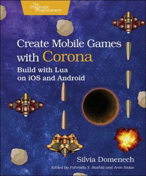 Paperback Create Mobile Games With Corona: Build with Lua on iOS and Android Book