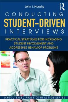 Paperback Conducting Student-Driven Interviews: Practical Strategies for Increasing Student Involvement and Addressing Behavior Problems Book