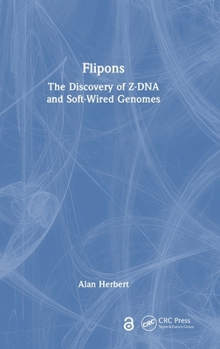 Hardcover Flipons: The Discovery of Z-DNA and Soft-Wired Genomes Book