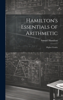 Hardcover Hamilton's Essentials of Arithmetic: Higher Grades Book