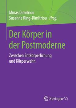 Paperback Der Körper in Der Postmoderne: Zwischen Entkörperlichung Und Körperwahn [German] Book