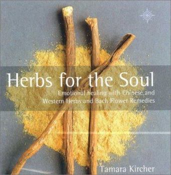 Hardcover Herbs for the Soul: Emotional Healing with Chinese and Western Herbs and Bach Flower Remedies Book