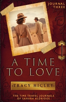 Paperback A Time to Love (The Time Travel Journals of Sahara Aldridge) Book