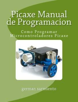 Paperback Picaxe Manual de Programacion: Como Programar Microcontroladores Picaxe [Spanish] Book