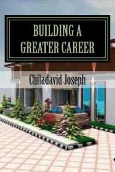 Paperback Building a Greater Career: developing the millionaire in you Book