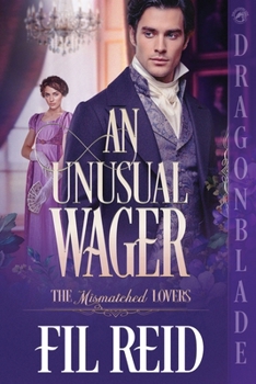 An Unusual Wager: A Regency Historical Romance (The Mismatched Lovers)