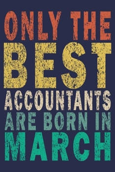Only The Best Accountants Are Born In March: Funny Vintage Accountant Gift Journal