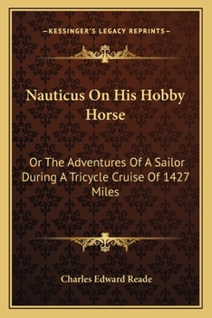 Nauticus On His Hobby Horse: Or The Adventures Of A Sailor During A Tricycle Cruise Of 1427 Miles