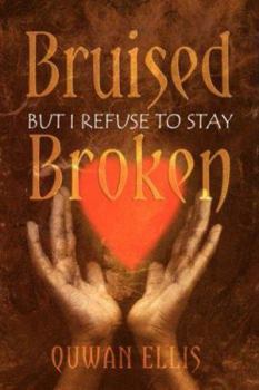 Paperback Bruised But I Refuse to Stay Broken Book