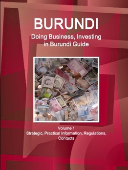 Paperback Burundi: Doing Business, Investing in Burundi Guide Volume 1 Strategic, Practical Information, Regulations, Contacts Book