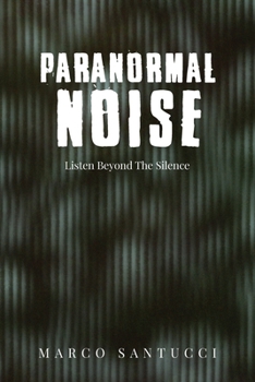 Paperback Paranormal Noise: Listen Beyond the Silence Book