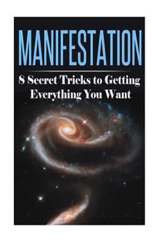 Paperback Manifestation: 8 Secret Tricks to Getting Everything You Want Book