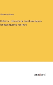 Hardcover Histoire et réfutation du socialisme depuis l'antiquité jusqu'a nos jours [French] Book