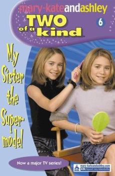 My Sister the Supermodel - Book #6 of the Two of a Kind Diaries