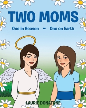 Paperback Two Moms: One in Heaven-One on Earth Book