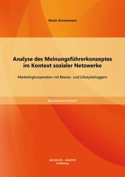 Paperback Analyse des Meinungsführerkonzeptes im Kontext sozialer Netzwerke: Marketingkooperation mit Beauty- und Lifestylebloggern [German] Book