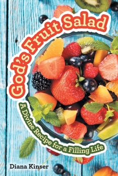 Paperback God's Fruit Salad: A Divine Recipe for a Filling Life Book