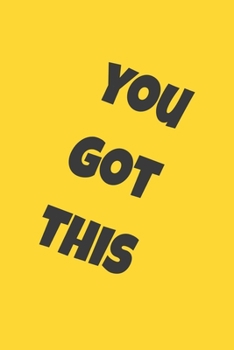 You Got This: : Lined Journal / Notebook Gift, 120 Pages, 6x9, Soft Cover, Matte Finish