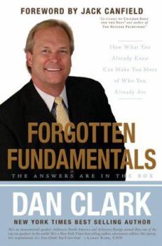Hardcover Forgotten Fundamentals: The Answers Are in the Box: How What You Already Know Can Make You More of Who You Already Are Book