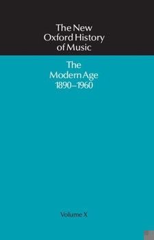 Hardcover The New Oxford History of Music: The Modern Age 1890-1960: Volume X Book