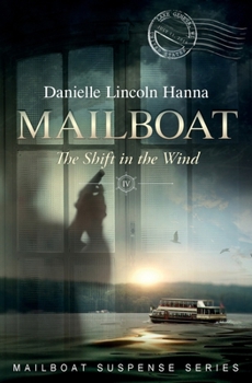 Mailboat IV: The Shift in the Wind (Mailboat Suspense) - Book #4 of the Mailboat Suspense Series
