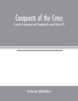 Paperback Conquests of the Cross: a record of missionary work throughout the world (Volume III) Book