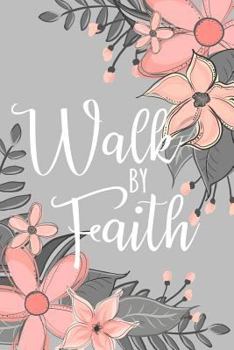 Walk by Faith: A Notebook for Christian Women