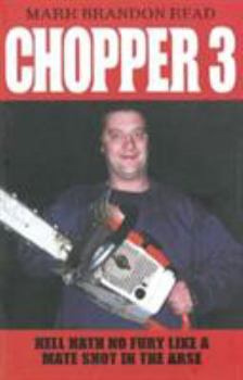Chopper 3: Hell Hath No Fury Like a Mate Shot in the Arse - Book #3 of the Chopper (John Blake)