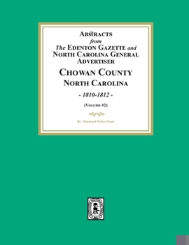 Paperback Abstracts from the Edenton Gazette and North Carolina General Advertiser, Chowan County, North Carolina, 1810-1812. (Volume #2) Book