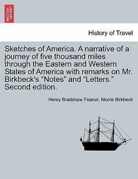 Paperback Sketches of America. a Narrative of a Journey of Five Thousand Miles Through the Eastern and Western States of America with Remarks on Mr. Birkbeck's Book