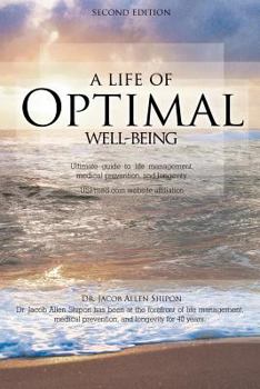 Paperback A Life of Optimal Well-Being Second Edition: Ultimate Guide to Life Management, Medical Prevention, and Longevity. Book