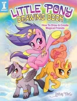 Paperback Little Pony Drawing Book: How to Draw and Create Magical Friends Book