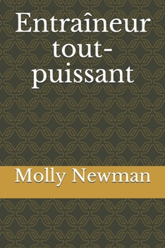 Paperback Entraîneur tout-puissant (French Edition) [French] Book