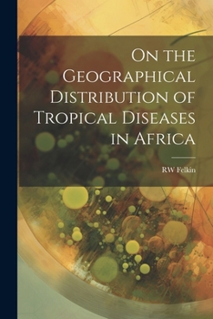 Paperback On the Geographical Distribution of Tropical Diseases in Africa Book