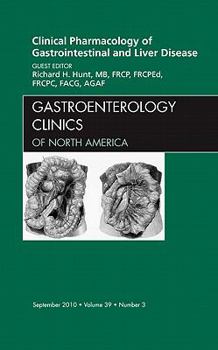 Paperback Clinical Pharmacology of Gastrointestinal and Liver Disease an Issue of Gastroenterology Clinics: Volume 39-3 Book