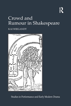 Paperback Crowd and Rumour in Shakespeare. by Kai Wiegandt Book