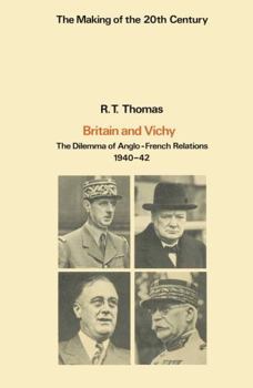 Britain and Vichy: The Dilemma of Anglo-French Relations, 1940-42