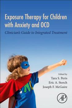 Paperback Exposure Therapy for Children with Anxiety and Ocd: Clinician's Guide to Integrated Treatment Book